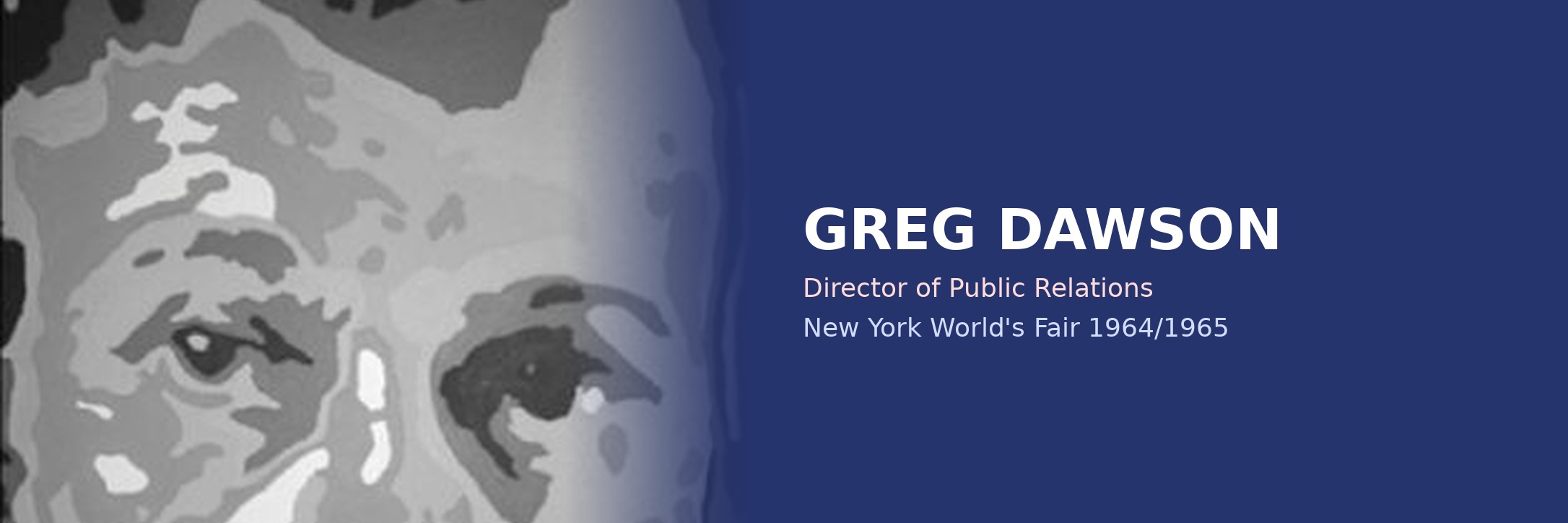 Greg Dawson — Director of Public Relations, New York World's Fair 1964/1965