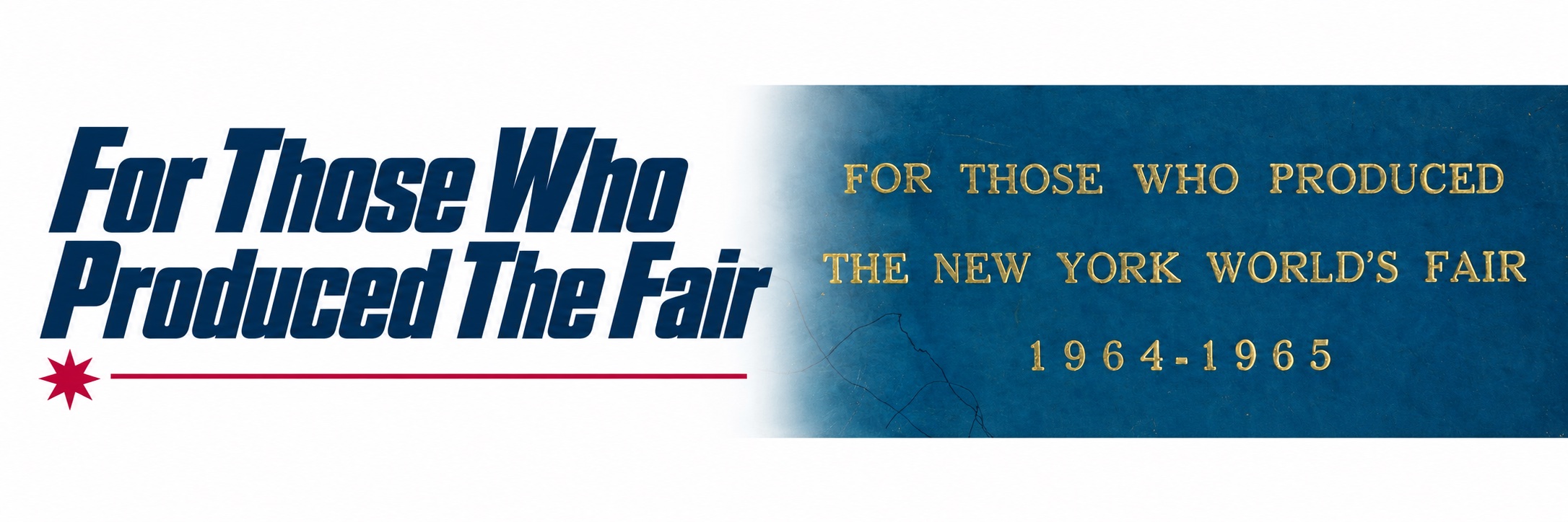 For Those Who Produced the Fair — 1964/1965 New York World’s Fair